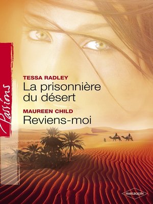 cover image of La prisonnière du désert--Reviens-moi (Harlequin Passions)